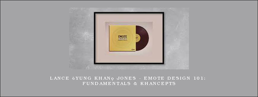 Lance “Yung Khan” Jones – Emote Design 101- Fundamentals & Khancepts