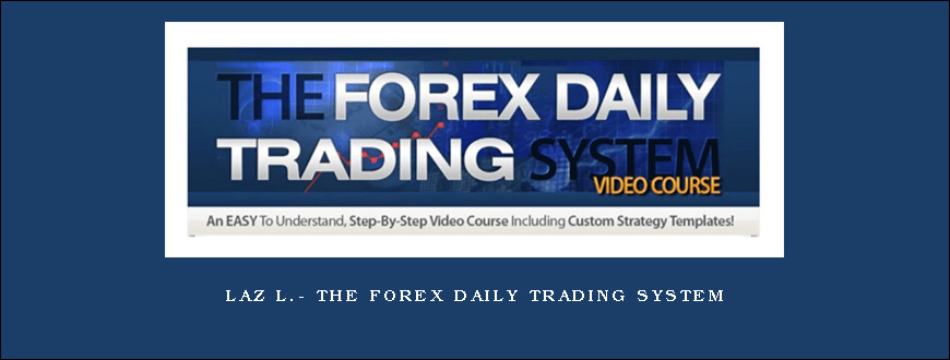 Laz L.– The Forex Daily Trading System