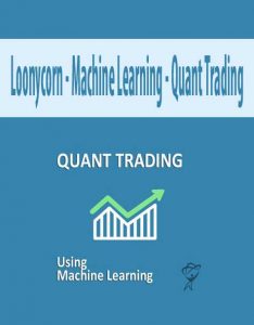 Loonycorn – Machine Learning – Quant Trading