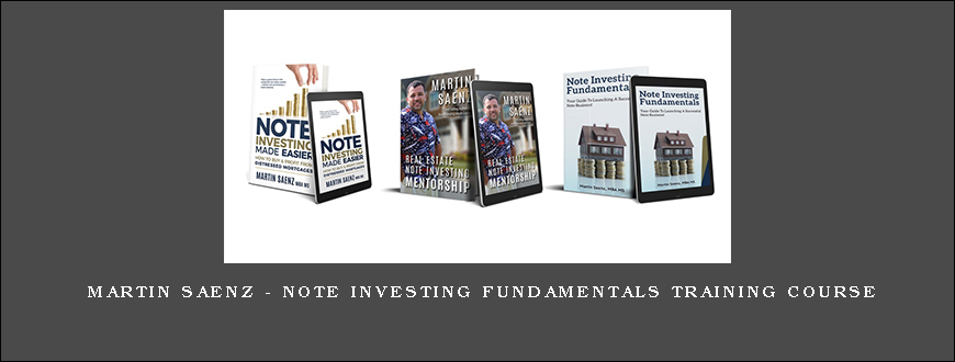 Martin Saenz – Note Investing Fundamentals Training Course