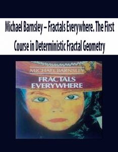 Michael Barnsley – Fractals Everywhere. The First Course in Deterministic Fractal Geometry