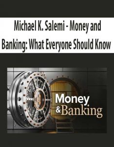 Michael K. Salemi – Money and Banking- What Everyone Should Know