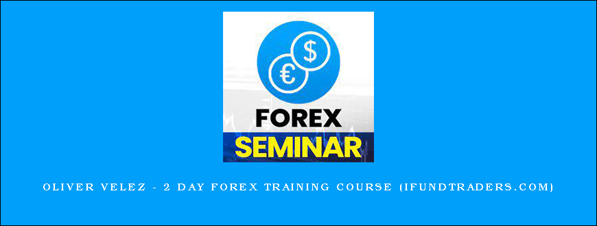 Oliver Velez – 2 Day Forex Training Course (ifundtraders.com)