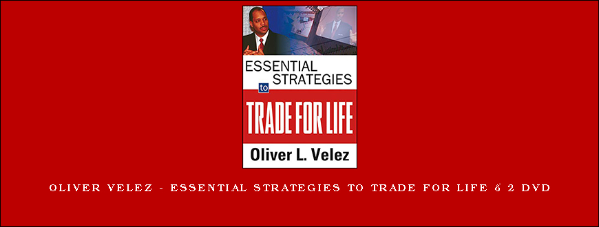 Oliver Velez – Essential Strategies to Trade for Life – 2 DVD