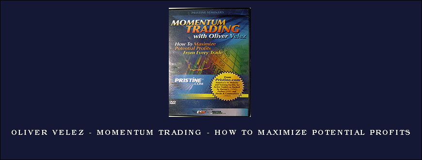 Oliver Velez – Momentum Trading – How to Maximize Potential Profits