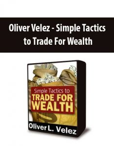 Oliver Velez – Simple Tactics to Trade For Wealth