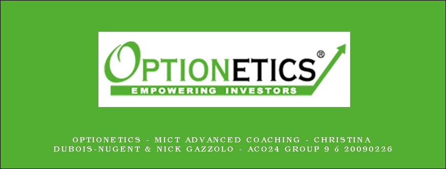 Optionetics – MICT Advanced Coaching – Christina Dubois-Nugent & Nick Gazzolo – ACO24 Group 9 – 20090226