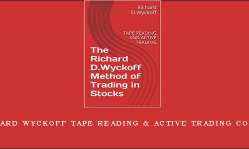 Richard Wyckoff Tape Reading & Active Trading Course