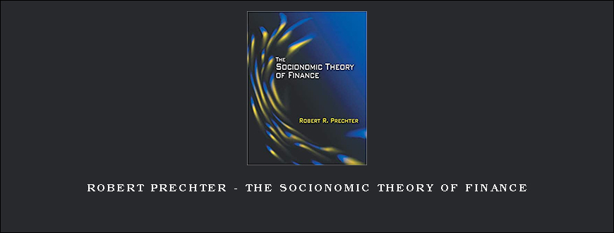 Robert Prechter – The Socionomic Theory of Finance