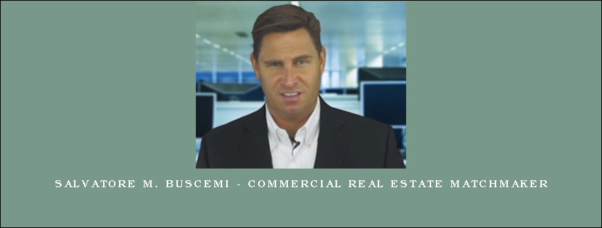 Salvatore M. Buscemi – Commercial Real Estate Matchmaker