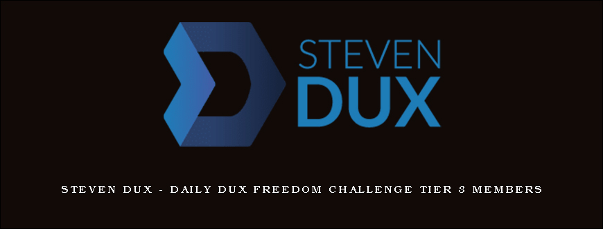 Steven Dux – Daily Dux Freedom Challenge Tier 3 Members