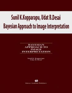 Sunil K.Kopparapu, Udat B.Desai – Bayesian Approach to Image Interpretation