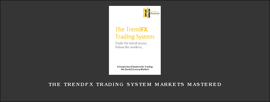 The TrendFX Trading System Markets Mastered