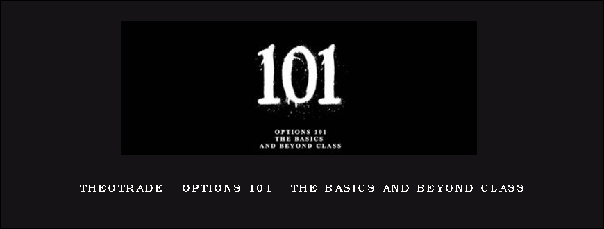 Theotrade – Options 101 – The Basics and Beyond Class