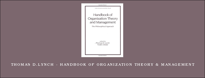 Thomas D.Lynch – Handbook of Organization Theory & Management