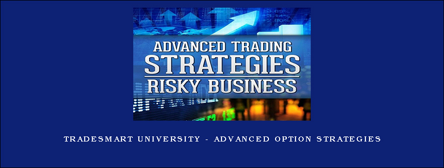 Tradesmart University – Advanced Option Strategies