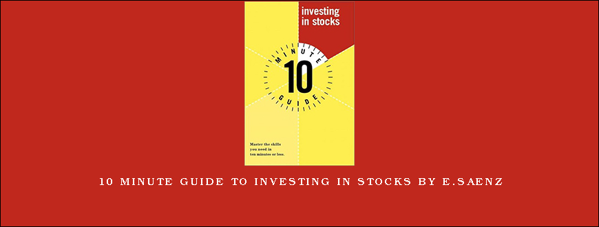 10 Minute Guide to Investing in Stocks by E.Saenz