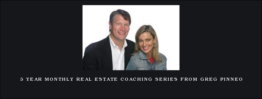 5 Year Monthly Real Estate Coaching Series from Greg Pinneo