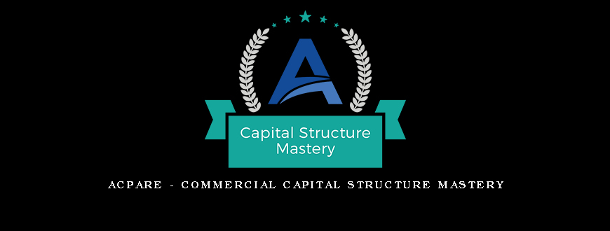 ACPARE – Commercial Capital Structure Mastery