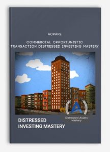 ACPARE - Commercial Opportunistic Transaction Distressed Investing Mastery