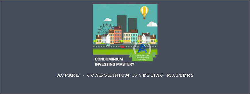 ACPARE – Condominium Investing Mastery