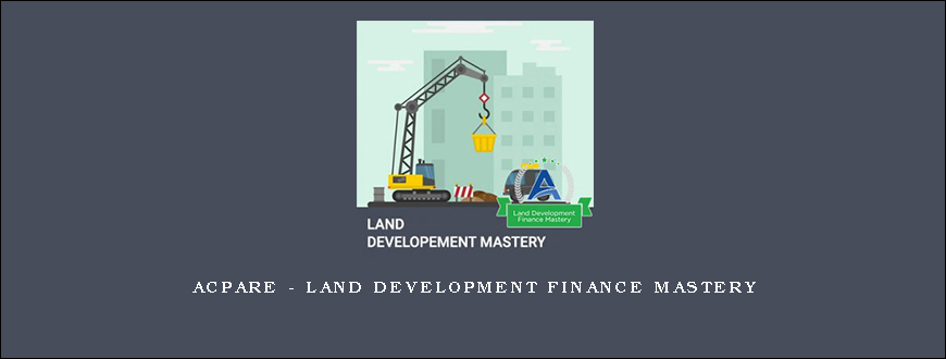 ACPARE – Land Development Finance Mastery