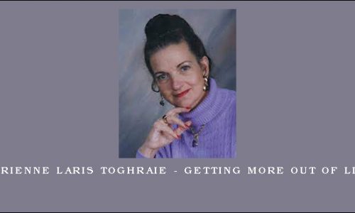 Adrienne Laris Toghraie – Getting More Out of Life