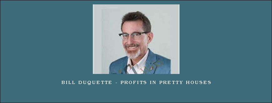 Bill Duquette - Profits In Pretty Houses