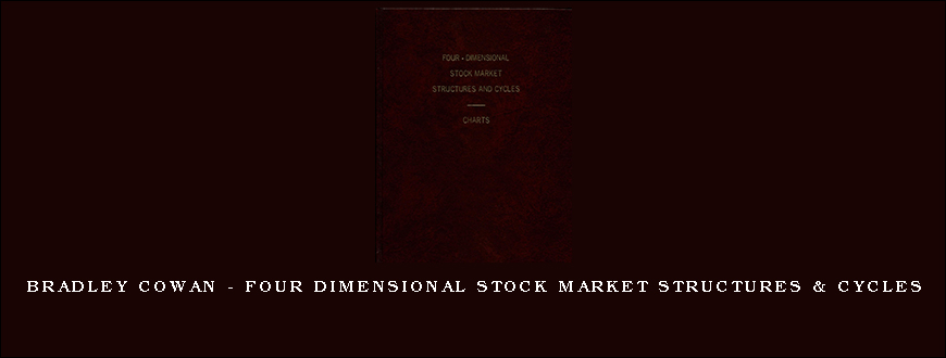 Bradley Cowan – Four Dimensional Stock Market Structures & Cycles