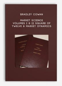 Bradley Cowan - Market Science Volumes I & II Square of Twelve & Market Dynamics