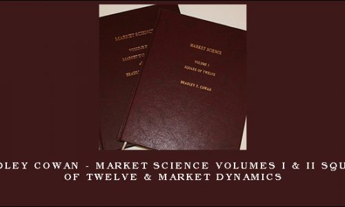 Bradley Cowan – Market Science Volumes I & II Square of Twelve & Market Dynamics