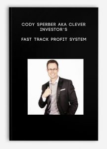 CODY SPERBER AKA CLEVER INVESTORâ€™S - FAST TRACK PROFIT SYSTEM