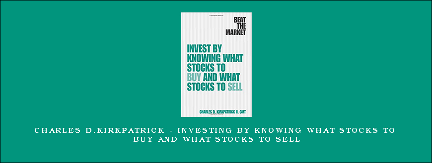 Charles D.Kirkpatrick – Investing By Knowing What Stocks to Buy and What Stocks to Sell