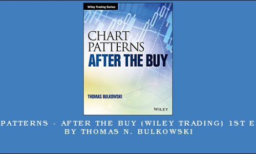 Chart Patterns – After the Buy (Wiley Trading) 1st Edition by Thomas N. Bulkowski