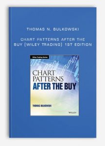 Chart Patterns - After the Buy (Wiley Trading) 1st Edition by Thomas N. Bulkowski