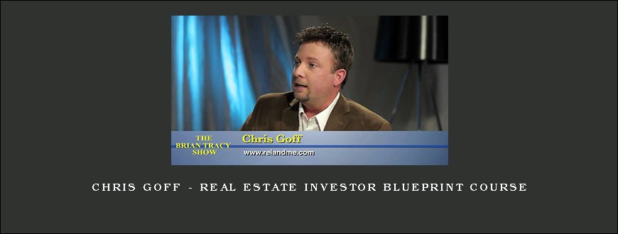 Chris Goff – Real Estate Investor Blueprint Course
