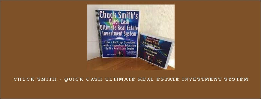 Chuck Smith – Quick Cash Ultimate Real Estate Investment System