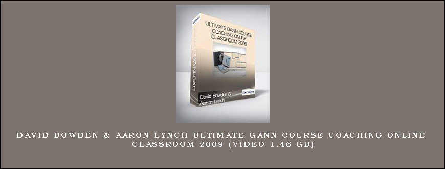 David Bowden & Aaron Lynch – Ultimate Gann Course Coaching Online Classroom 2009 (Video 1.46 GB)