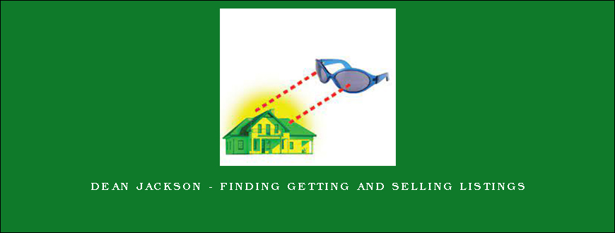 Dean Jackson - Finding Getting and Selling Listings