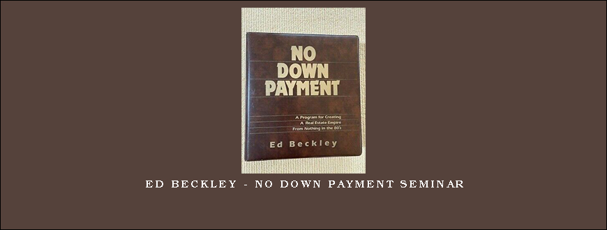 Ed Beckley – No Down Payment Seminar