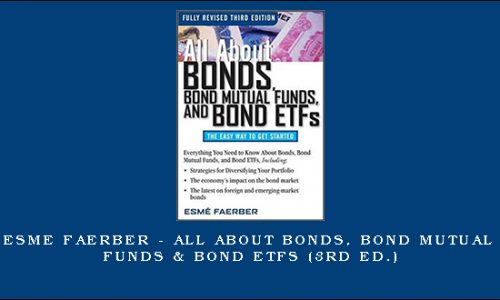 Esme Faerber – All About Bonds, Bond Mutual Funds & Bond ETFs (3rd Ed.)