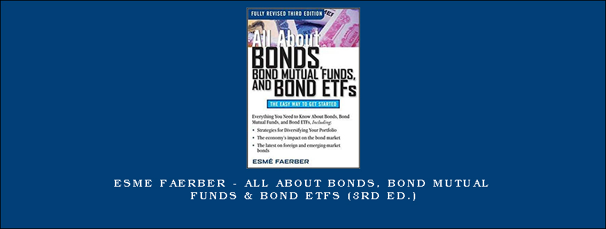 Esme Faerber – All About Bonds, Bond Mutual Funds & Bond ETFs (3rd Ed.)