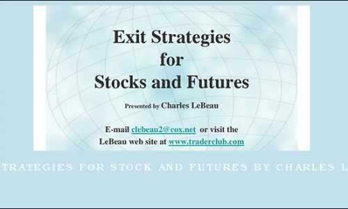 Exit Strategies for Stock and Futures by Charles LeBeau