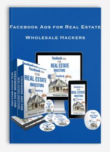 Facebook Ads for Real Estate - Wholesale Hackers