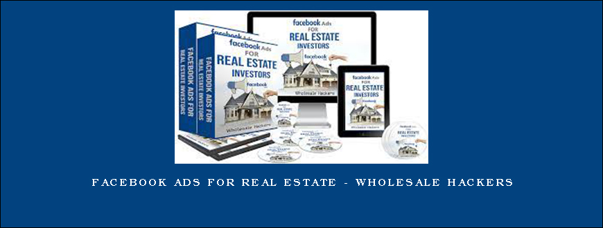 Facebook Ads for Real Estate – Wholesale Hackers