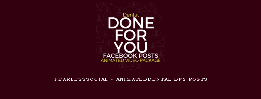 FearLessSocial - AnimatedDental DFY Posts