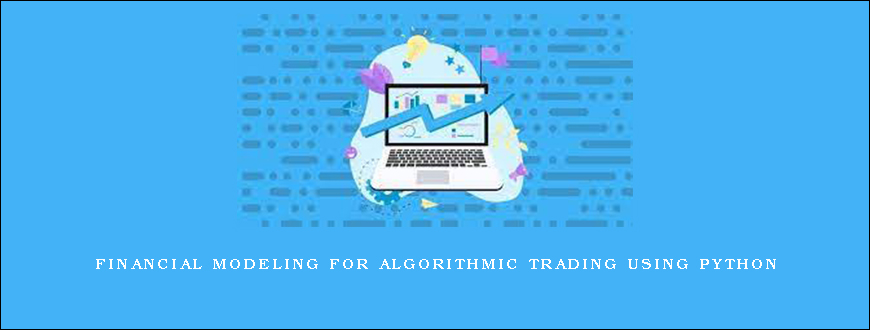 Financial Modeling for Algorithmic Trading using Python