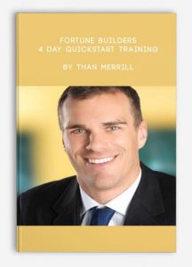 Fortune Builders - 4 Day Quickstart Training by Than Merrill