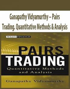 Ganapathy Vidyamurthy – Pairs Trading. Quantitative Methods & Analysis