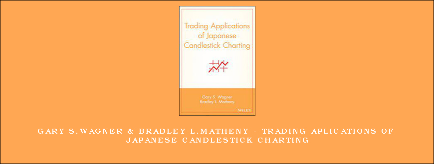 Gary S.Wagner & Bradley L.Matheny – Trading Aplications of Japanese Candlestick Charting